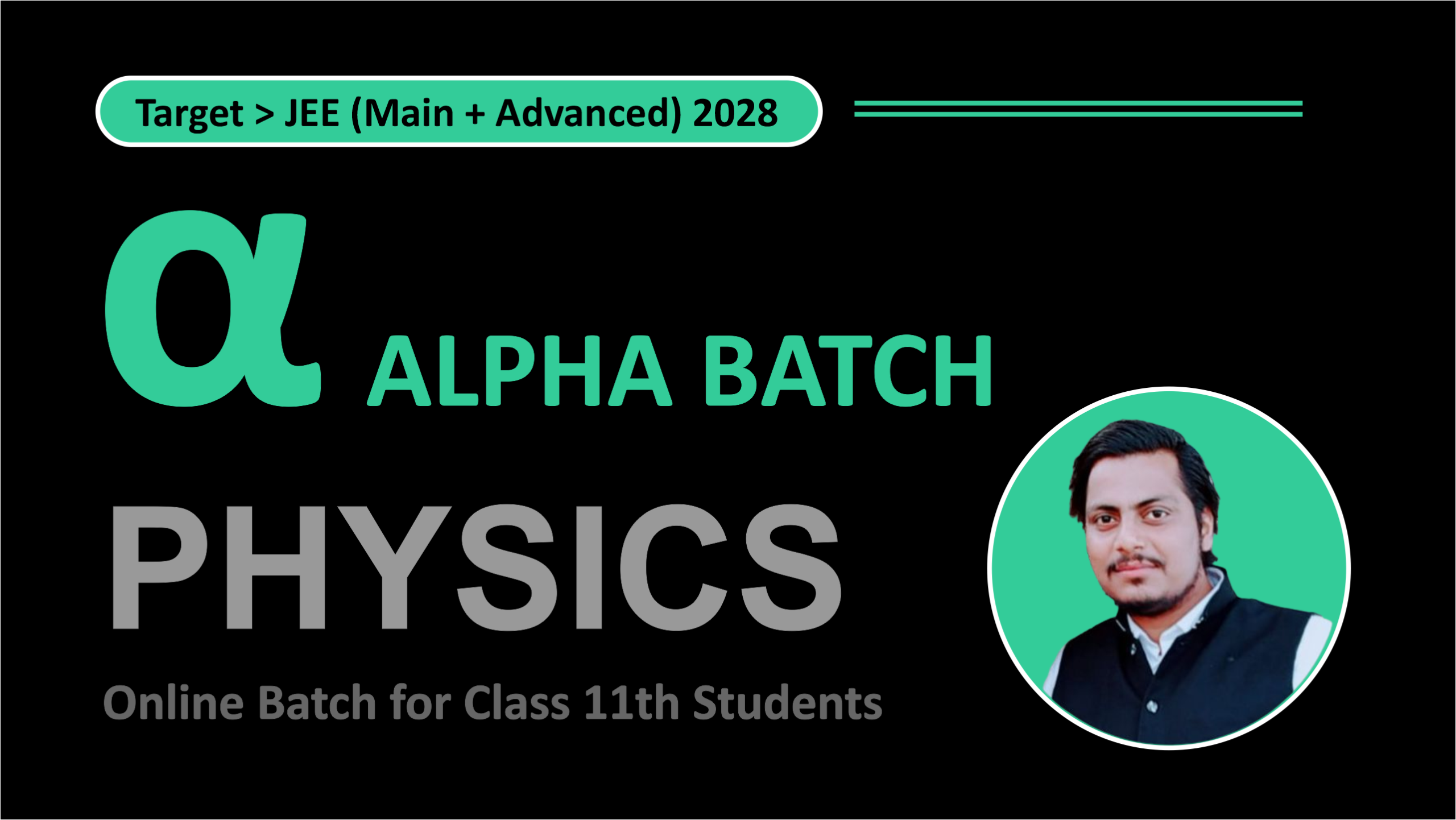 α Alpha Batch | Class 11th | Target > JEE (Main + Advanced) 2028