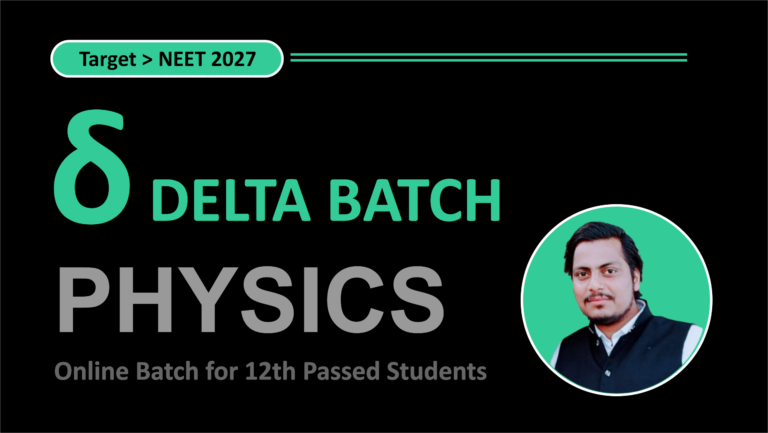 δ Delta Batch | Class 12th Passed | Target > NEET 2027