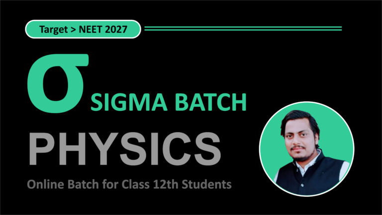 σ Sigma Batch | Class 12th | Target > NEET 2027
